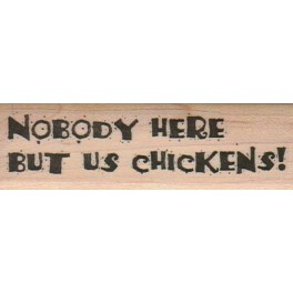 Motivstempel "Nobody Here But Us Chickens!"